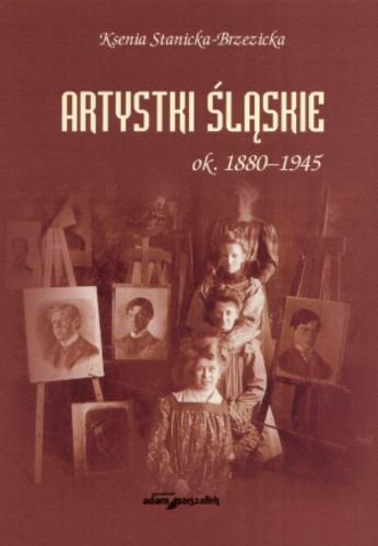 Okładka książki Artystki śląskie ok. 1880-1945 /  Ksenia Stanicka-Brzezicka.