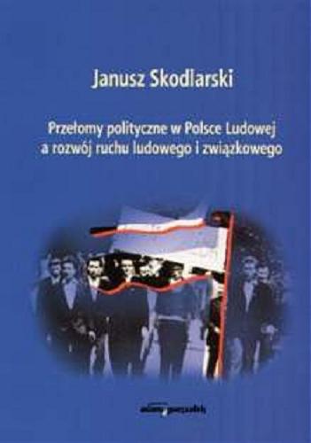 Okładka książki  Przełomy polityczne w Polsce Ludowej a rozwój ruchu ludowego i związkowego  2