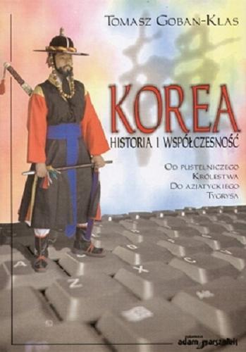 Okładka książki  Historia i współczesność Korei : od pustelniczego królestwa do azjatyckiego tygrysa  3
