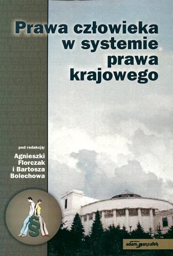 Okładka książki Prawa człowieka w systemie prawa krajowego / pod red. Agnieszki Florczak i Bartosza Bolechowa.