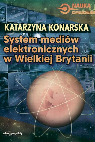Okładka książki System mediów elektronicznych w Wielkiej Brytanii / Konarska Katarzyna.