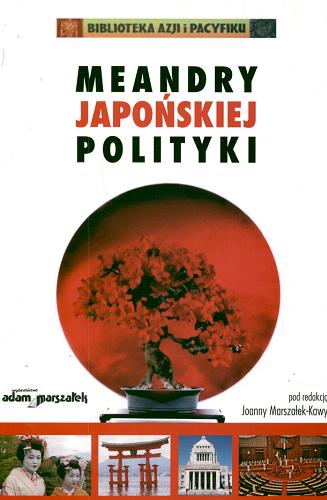 Okładka książki Meandry japońskiej polityki / pod red. Joanny Marszałek-Kawy.