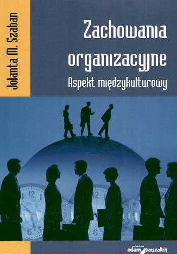 Okładka książki Zachowania organizacyjne : aspekt międzykulturowy / Jolanta M. Szaban.