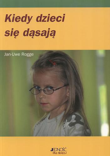 Okładka książki Kiedy dzieci się dąsają / Jan-Uwe Rogge ; tł. Ewa Martyna.