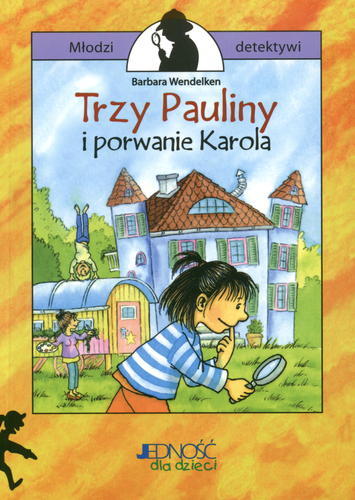 Okładka książki Trzy Pauliny i porwanie Karola / Barbara Wendelken ; il. Susanne Krauss ; tł. Magdalena Jałowiec.