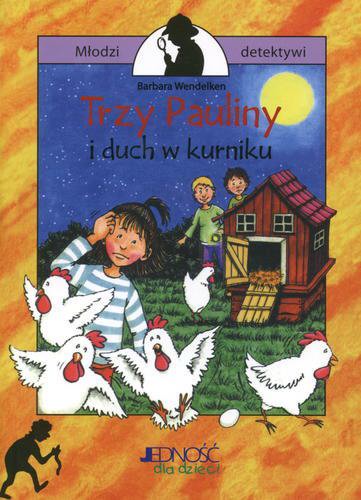 Okładka książki Trzy Pauliny i duch w kurniku / Barbara Wendelken ; il. Susanne Krauss ; tł. Magdalena Jałowiec.
