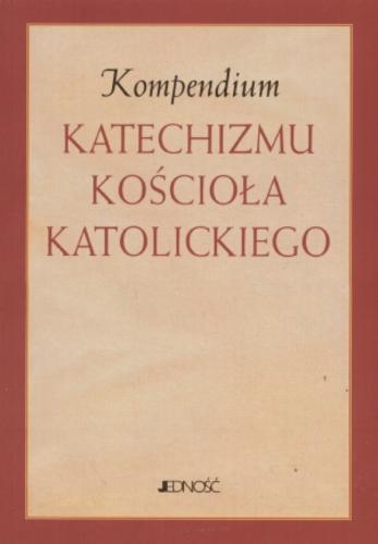 Okładka książki Kompendium Katechizmu Kościoła Katolickiego / [przekład z włoskiego Roman Murawski ; Jan Nowak (opisy ikonograficzne).