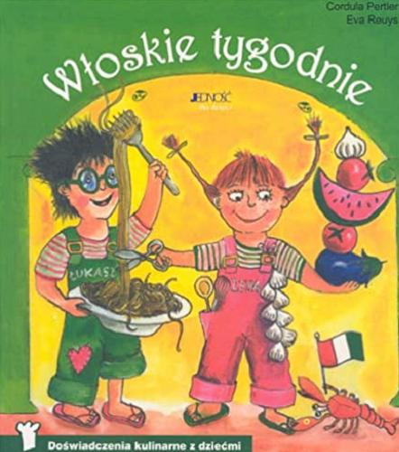 Okładka książki Włoskie tygodnie : doświadczenia kulinarne z dziećmi / Cordula Pertler i Eva Reuys ; [przekład Ryszard Zajączkowski].