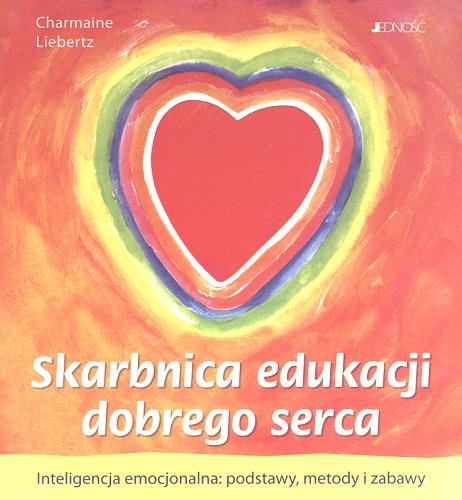 Okładka książki  Skarbnica edukacji dobrego serca : Inteligencja emocjo nalna: podstawy, metody i zabawy  2