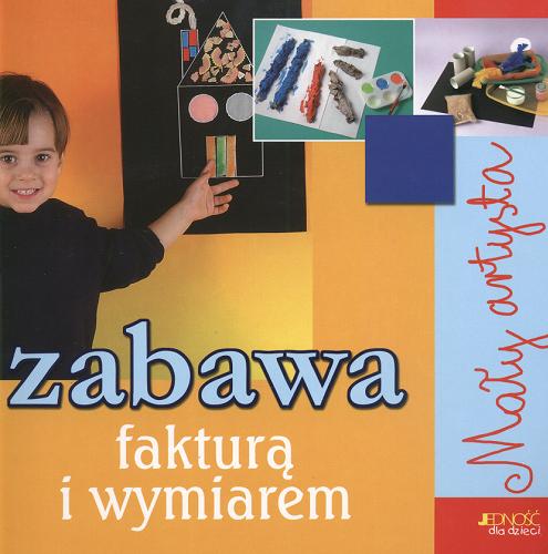 Okładka książki Zabawa fakturą i wymiarem / [tekst Jordina Ros, Pere Estadella ; tł. Marta Basiak].