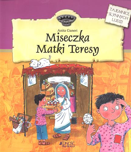Okładka książki Miseczka Matki Teresy /  Anita Ganeri ; tł. Zuzanna Ferenc-Warchałowska ; il. Leighton Noyes i Karen Radford.