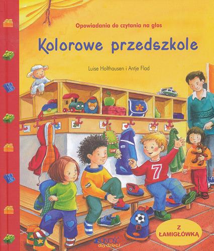 Okładka książki Kolorowe przedszkole / Luise Holthausen, Antje Flad ; [tł. Adam Girzejowski].