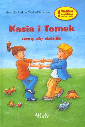 Okładka książki Kasia i Tomek uczą się dzielić / Georg Bydlinski ; il. Manfred Tophoven ; tł. Magdalena Rykowska.