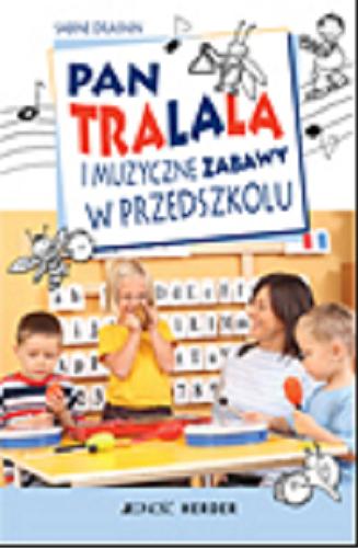 Okładka książki Pan Tralala i muzyczne zabawy w przedszkolu / Sabine Drasnin ; tł. Paulina Filippi-Lechowska ; tł. Karolina Czapla.