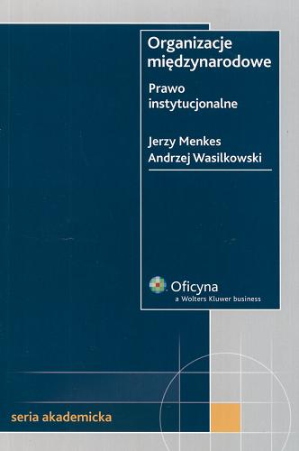 Okładka książki Organizacje międzynardowe : prawo instytucjonalne / Jerzy Menkes, Andrzej Wasilkowski.
