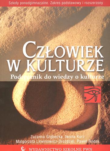 Okładka książki Człowiek w kulturze : podręcznik do wiedzy o kulturze / et al. Zuzanna Grębecka.