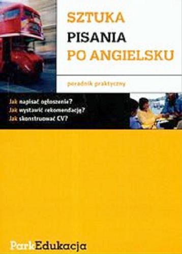 Okładka książki Sztuka pisania po angielsku : poradnik praktyczny / Ewa Kołodziejczyk.