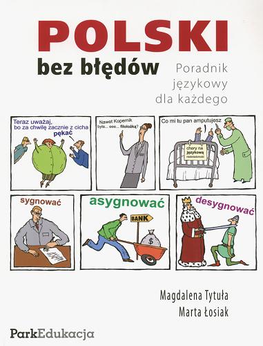 Okładka książki Polski bez błędów :  poradnik językowy dla każdego / Magdalena Tytuła, Marta Łosiak ; [rys. Rafał Bojdys].