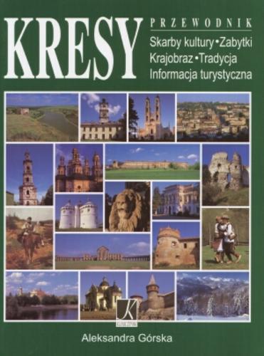 Okładka książki Kresy : przewodnik / Aleksandra Górska ; Roman Marcinek ; Piotr Jamski.