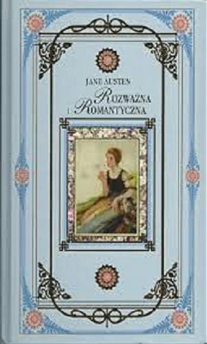 Okładka książki Rozważna i romantyczna / Jane Austen ; przełożyła Anna Przedpełska-Trzeciakowska.