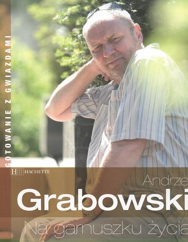 Okładka książki Na garnuszku życia /  Andrzej Grabowski ; koncepcja i oprac. tekstu Andrzej Możdżonek ; [fot. Andrzej Zygmuntowicz].