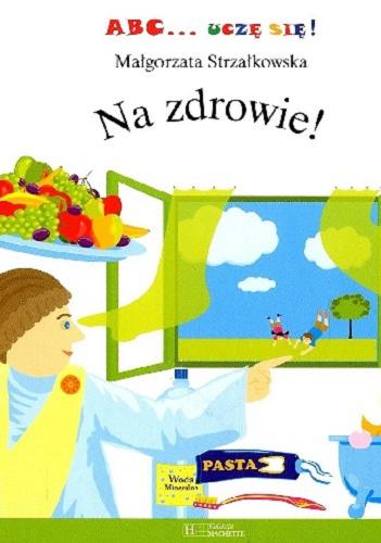 Okładka książki Na zdrowie! / Małgorzata Strzałkowska ; ilustracje Piotr Nagin.