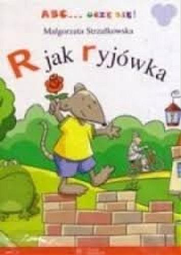 Okładka książki R jak ryjówka / Małgorzata Strzałkowska ; ilustracje Beata Batorska.
