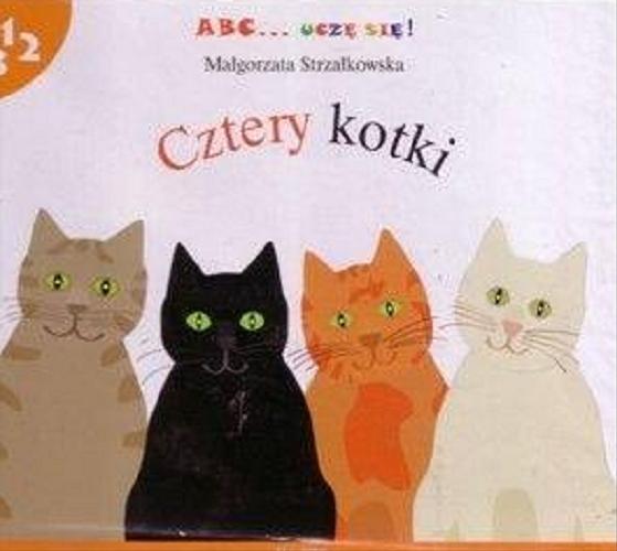 Okładka książki Cztery kotki / Małgorzata Strzałkowska ; il. Piotr Nagin.