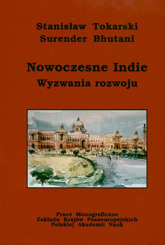 Okładka książki Nowoczesne Indie : wyzwania rozwoju / Stanisław Tokarski, Surender Bhutani.