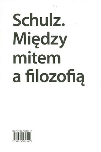 Okładka książki Schulz : między mitem a filozofią / pod red. Joanny Michalik i Przemysława Bursztyki.