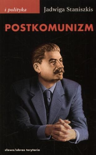 Okładka książki Postkomunizm : próba opisu / Jadwiga Staniszkis.
