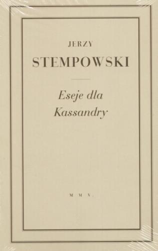 Okładka książki Eseje dla Kassandry / Jerzy Stempowski.
