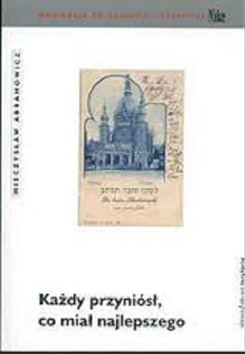 Okładka książki Każdy przyniósł, co miał najlepszego / Mieczysław Abramowicz.