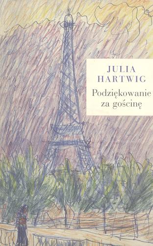 Okładka książki Podziękowanie za gościnę : moja Francja / Julia Hartwig.