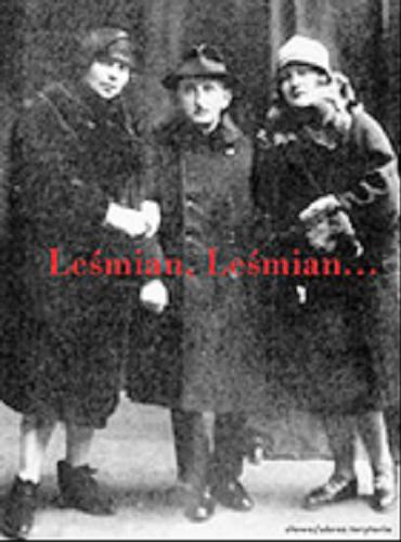 Okładka książki  Leśmian, Leśmian... :  wspomnienia o Bolesławie Leśmianie  1