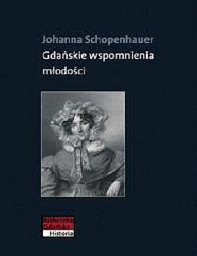 Okładka książki Gdańskie wspomnienia młodości / Johanna Schopenhauer ; przełożył i objaśnił Tadeusz Kruszyński ; ilustracje wybrała Kalina Zabuska.