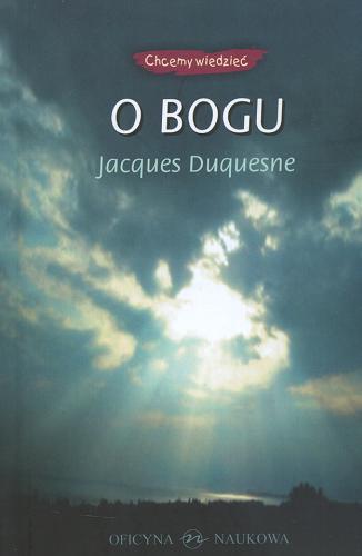 Okładka książki O Bogu /  Jacques Duquesne ; przeł. Maryna Ochab.