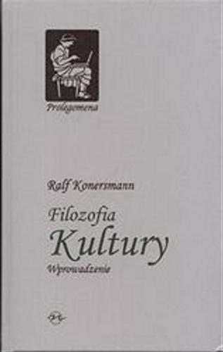 Okładka książki Filozofia kultury / Ralf Konersmann ; przeł. Krystyna Krzemieniowa.