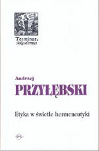 Okładka książki Etyka w świetle hermeneutyki / Andrzej Przyłębski.