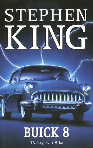 Okładka książki Buick 8 / Stephen King ; przeł. [z ang.] Maciejka Mazan.