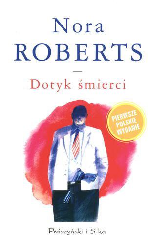 Okładka książki Dotyk śmierci / Nora Roberts ; tł. Ewa Kwiatek.