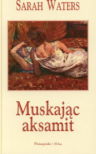 Okładka książki Muskając aksamit / Sarah Waters ; przeł. Magdalena Gawlik-Małkowska.