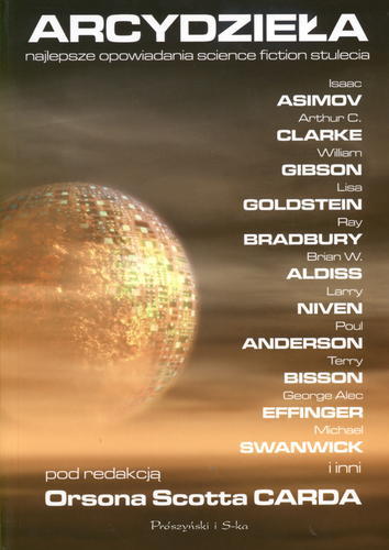 Okładka książki Arcydzieła :  najlepsze opowiadania science fiction stulecia / Isaac Asimov [et al.] ; pod red. Orsona Scotta Carda.
