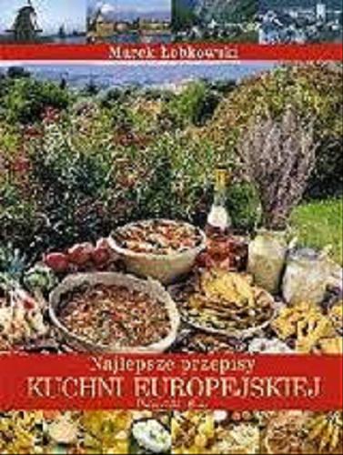 Okładka książki Najlepsze przepisy kuchni europejskiej / Marek Łebkowski.