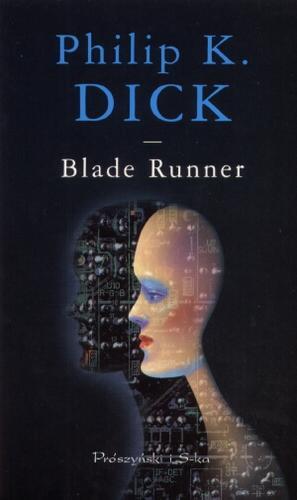 Okładka książki Blade Runner / Philip K. Dick ; tł. Sławomir Kędzierski.