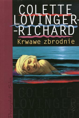 Okładka książki Krwawe zbrodnie / Colette Lovinger-Richard ; tł. Beata Geppert.