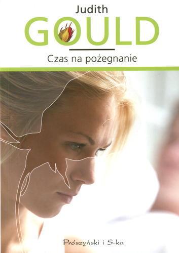 Okładka książki Czas na pożegnanie / Judith Gould ; przełożyła Agnieszka Barbara Ciepłowska.