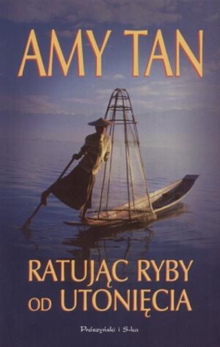Okładka książki Ratując ryby od utonięcia / Amy Tan ; przeł. Alina Siewior-Kuś.