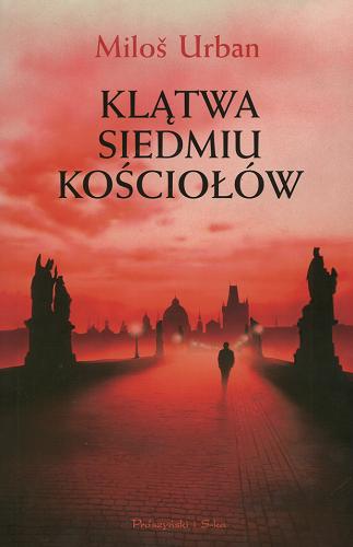 Okładka książki Klątwa siedmiu kościołów / Milos Urban ; tł. Zbigniew Machej.