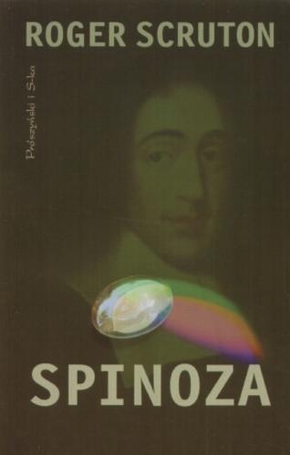 Okładka książki Spinoza / Roger Scruton ; przeł. [z ang.] Jacek Dobrowolski.